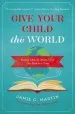 Audiobook Give Your Child the World: Raising Globally Minded Kids one Book at a Time author Jamie C. Martin