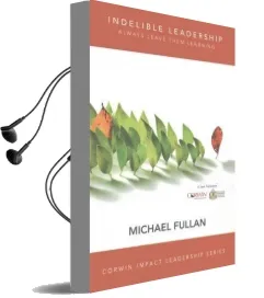 Indelible Leadership: Always Leave Them Learning Audiobook download free by Michael Fullan