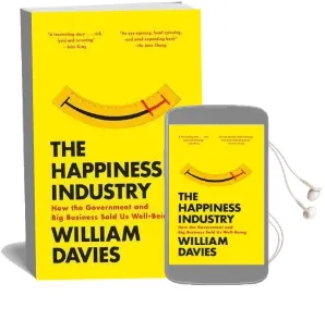 The Happiness Industry: How the Government and big Business Sold us Well-Being Audiobook download free by William Davies