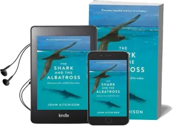 The Shark and the Albatross: Adventures of a Wildlife Film-Maker Audiobook download free by John Aitchison