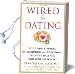 Wired for Dating: How Understanding Neurobiology and Attachment Style can Help you Find Your Ideal Mate Audiobook download free by Stan Tatkin