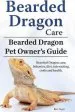 Audiobook Bearded Dragon Care. Bearded Dragon pet Owners Guide. Bearded Dragon Care, Behavior, Diet, Interacting, Costs and Health. Bearded Dragon. author Ben Team