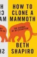 Audiobook How to Clone a Mammoth: The Science of De-Extinction author Beth Shapiro