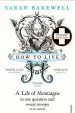 Audiobook How to Live: A Life of Montaigne in one Question and Twenty Attempts at an Answer author Sarah Bakewell