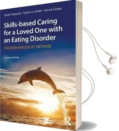 Skills-Based Caring for a Loved one With an Eating Disorder: The new Maudsley Method Audiobook download free by Janet Treasure