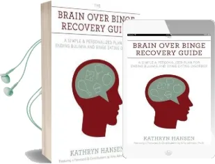 The Brain Over Binge Recovery Guide: A Simple and Personalized Plan for Ending Bulimia and Binge Eating Disorder Audiobook download free by Kathryn Hansen