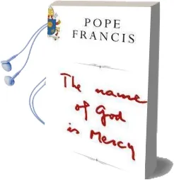 The Name of god is Mercy Audiobook download free by Pope Francis