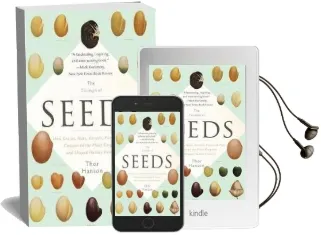 The Triumph of Seeds: How Grains, Nuts, Kernels, Pulses, and Pips Conquered the Plant Kingdom and Shaped Human History Audiobook download free by Thor Hanson
