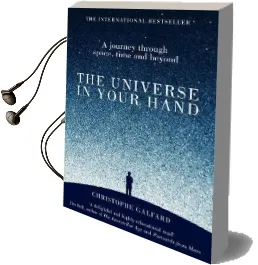 The Universe in Your Hand: A Journey Through Space, Time and Beyond Audiobook download free by Christophe Galfard