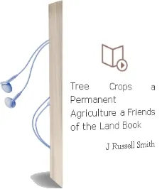 Tree Crops: A Permanent Agriculture (a Friends of the Land Book) Audiobook download free by J Russell Smith