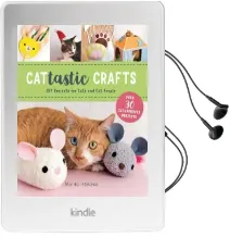 Cat-Tastic Crafts: Diy Projects for Cats and cat People Audiobook download free by Mariko Ishikawa