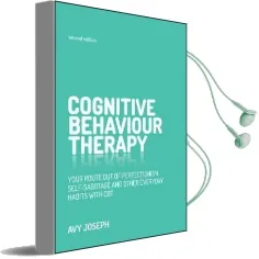 Cognitive Behaviour Therapy: Your Route out of Perfectionism, Self-Sabotage and Other Everyday Habits With cbt Audiobook download free by Avy Joseph