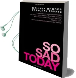 So sad Today: Personal Essays Audiobook download free by Melissa Broder