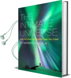 The Intimate Universe: How the Stars are Closer Than you Think Audiobook download free by Marek Kukula