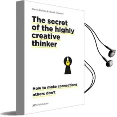 The Secret of the Highly Creative Thinker: How to Make Connections Others Don'T Audiobook download free by Dorte Nielsen