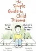 Audiobook The Simple Guide to Child Trauma: What it is and how to Help author Betsy De Thierry