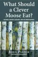 Audiobook What Should a Clever Moose eat?: Natural History, Ecology, and the North Woods author John Pastor