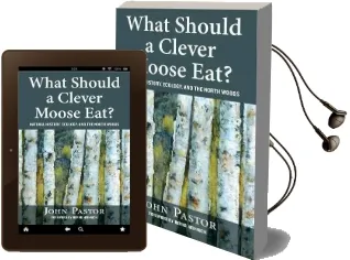 What Should a Clever Moose eat?: Natural History, Ecology, and the North Woods Audiobook download free by John Pastor
