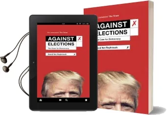 Against Elections: The Case for Democracy Audiobook download free by David Van Reybrouck