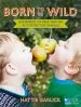 Audiobook Born to be Wild: Hundreds of Free Nature Activities for Families author Hattie Garlick