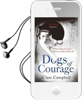Dogs of Courage: When Britain'S Pets Went to war 1939-45 Audiobook download free by Clare Campbell