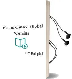 Human Caused Global Warming Audiobook download free by Tim Ball Phd