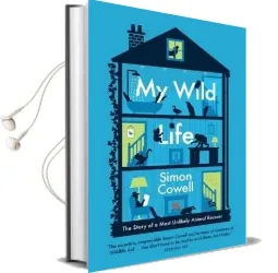 My Wild Life: The Story of a Most Unlikely Animal Rescuer Audiobook download free by Simon Cowell
