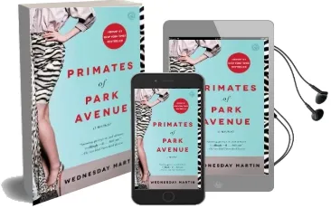 Primates of Park Avenue: A Memoir Audiobook download free by Wednesday Martin