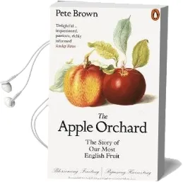 The Apple Orchard: The Story of our Most English Fruit Audiobook download free by Pete Brown