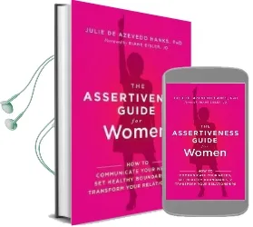 The Assertiveness Guide for Women: How to Communicate Your Needs, set Healthy Boundaries, and Transform Your Relationships Audiobook download free by Julie De Azevedo Hanks