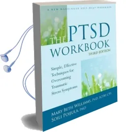 The Ptsd Workbook, 3rd Edition: Simple, Effective Techniques for Overcoming Traumatic Stress Symptoms Audiobook download free by Mary Beth Williams