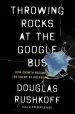 Audiobook Throwing Rocks at the Google bus: How Growth Became the Enemy of Prosperity author Douglas Rushkoff