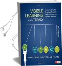 Visible Learning for Literacy, Grades K-12: Implementing the Practices That Work Best to Accelerate Student Learning Audiobook download free by Douglas B. Fisher
