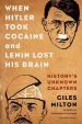 Audiobook When Hitler Took Cocaine and Lenin Lost his Brain: History'S Unknown Chapters author Giles Milton