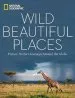 Audiobook Wild Beautiful Places: 50 Picture-Perfect Travel Destinations Around the Globe author National Geographic