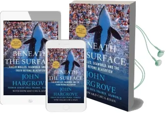 Beneath the Surface: Killer Whales, Seaworld, and the Truth Beyond Blackfish Audiobook download free by John Hargrove