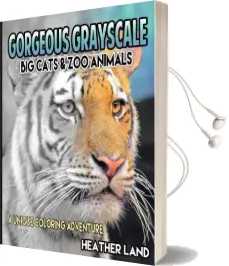 Gorgeous Grayscale: Big Cats & zoo Animals: Adult Coloring Book Audiobook download free by Heather Land