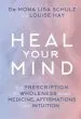 Audiobook Heal Your Mind: Your Prescription for Wholeness Through Medicine, Affirmations and Intuition author Louise Hay