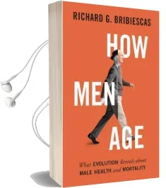 How men age: What Evolution Reveals About Male Health and Mortality Audiobook download free by Richard G. Bribiescas