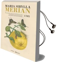 Maria Sibylla Merian. Metamorphosis Insectorum Surinamensium Audiobook download free by Sibylla Maria Merian