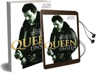 Queen Unseen: My Life With the Greatest Rock Band of the 20Th Century Audiobook download free by Peter Hince
