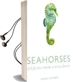 Seahorses: A Life-Size Guide to Every Species Audiobook download free by Sara A. Lourie