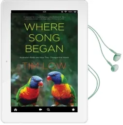 Where Song Began: Australia'S Birds and how They Changed the World Audiobook download free by Tim Low