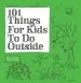 Audiobook 101 Things for Kids to do Outside author Dawn Isaac
