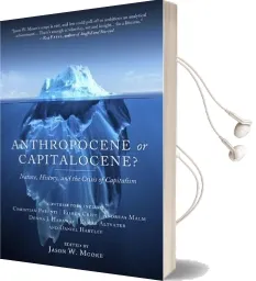 Anthropocene or Capitalocene?: Nature, History, and the Crisis of Capitalism Audiobook download free by Jason W. Moore