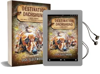 Destination Dachshund: A Travel Memoir: Three Months, Three Generations & Sixty Dachshunds Audiobook download free by Lisa Fleetwood