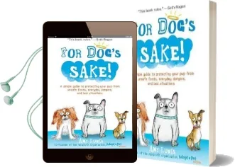 For Dog'S Sake!: A Simple Guide to Protecting Your pup From Unsafe Foods, Everyday Dangers, and bad Situations Audiobook download free by Amy Luwis