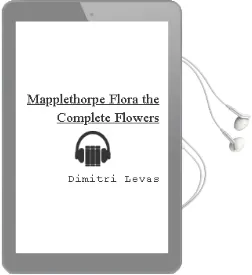Mapplethorpe Flora: The Complete Flowers Audiobook download free by Dimitri Levas