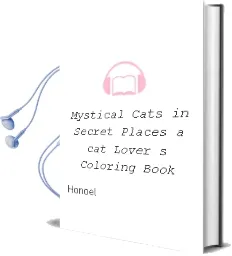 Mystical Cats in Secret Places: A cat Lover'S Coloring Book Audiobook download free by Honoel