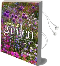 New Wild Garden: Natural-Style Planting and Practicalities Audiobook download free by Ian Hodgson